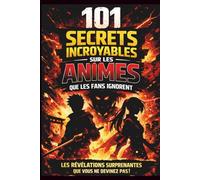 Manga Secrets Lab - 101 secrets incroyables sur les animes que les fans ignorent.: Les révélations surprenantes que vous ne devinez pas! Coulisses, ... cultes (Naruto, One Piece, Attack on Titan…)