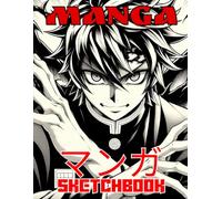 Manga Sketchbook: Anime Sketch Book for Teen Boys Girls Tweens Kids Japanese Mangaka Artist Sketching and Drawing Practice Large Paper Blank Manga Sketch Pad Draw your own Comics Art Supplies