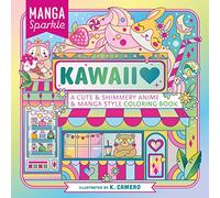 Manga Sparkle Kawaii: A Cute & Shimmery Anime & Manga Style Coloring Book