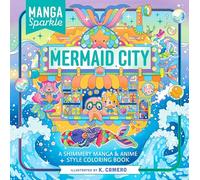Manga Sparkle Mermaid City: A Shimmery Manga & Anime Style Coloring Book