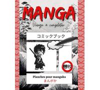 Manga Vierge À Compléter: Planches Vierges Pour Mangaka, 100 Pages Avec Cases Et Bulles Pour Créer Son Propre Manga