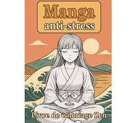 Manga Zen - Livre de coloriage antistress : 50 dessins à colorier pour se détendre: 50 illustrations originales, personnages manga, style shōnen & zen