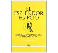 Mangado Alonso, M: Esplendor Egipcio : Historia Y Civilizaci