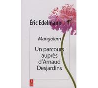 Mangalam: Un parcours auprès d'Arnaud Desjardins