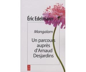 Mangalam: Un parcours auprès d'Arnaud Desjardins
