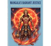 Mangala's Radiant Justice: The God of War's Influence on Creation, Protection, and Fate