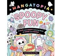 Mangatopia - Spoopy Fun: A Cute and Creepy Coloring Book of Anime and Manga