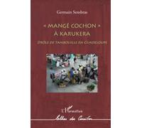 Mangé cochon à Karukera : Drôle de tambouille en Guadeloupe – L'Harmattan