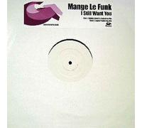 Mange Le Funk - Mange Le Funk - I Still Want You - [12"]