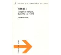 Mange ! L'impératif français, du mythe à la réalité - Annick Englebert - Universite De Bruxelles Eds - broché - Essai