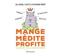 Mange, médite, profite: Le secret de la pleine santé