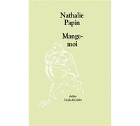 Mange-moi - Nathalie Papin - Ecole Des Loisirs - broché - Document jeunesse