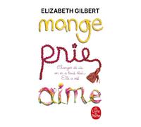 Mange, prie, aime - Elizabeth Gilbert - Lgf - Poche - Roman