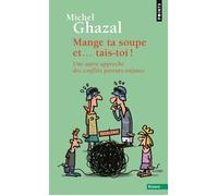 Mange ta soupe et tais-toi !: Une autre approche des conflits parents-enfants