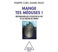 Mange tes méduses !: Réconcilier les cycles de la vie et la flèche du temps