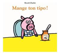 Mange ton tipo ! Benoît Charlat (Auteur)