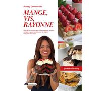 Mange, Vis, Rayonne Plus de 60 recettes anti-inflammatoires, simples, rapides et gourmandes, pour te régaler et apaiser - Audrey Demonceau - Dashbook - broché - Guide