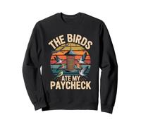 Mangeoire Amusante The Birds Ate My Paycheck Birdwatcher Sweatshirt