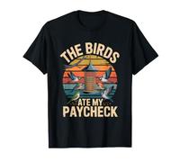 Mangeoire Amusante The Birds Ate My Paycheck Birdwatcher T-Shirt