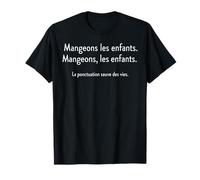 Mangeons Les Enfants La ponctuation Sauve des Vies T-Shirt
