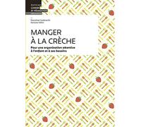 Manger à la crèche: Pour une organisation attentive à l'enfant et à ses besoins