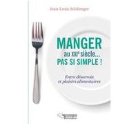 Manger au XXIe siècle pas si simple! Jean-Louis Schlienger (Auteur)