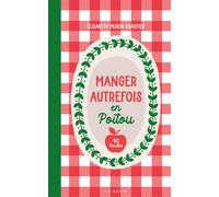 Manger autrefois en Poitou - Elisabeth Morin-Chartier - Geste - broché - Guide