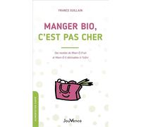 Manger bio, c'est pas cher: Des recettes de Miam-Ô-Fruit et Miam-Ô-5 déclinables à l’infini