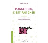 Manger bio, c'est pas cher: Des recettes de Miam-Ô-Fruit et Miam-Ô-5 déclinables à l’infini