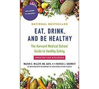 Manger, boire et être en bonne santé : Le guide de l'école de médecine de Harvard pour une alimentation saine