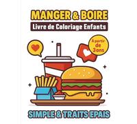 Manger & Boire Livre de Coloriage Enfants: Cahier de dessins XXL très simples et mignons aux traits épais sur la nourriture et les boissons | idée cadeau anti stress et relaxation pour Adultes.