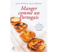 Manger Comme Un Portugais Le guide essentiel sur la cuisine Portugaise (French Edition)
