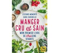 Manger cru et sain: Mon premier livre de crusine vivante