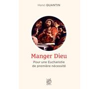 Manger Dieu - Pour une Eucharistie de première nécessité