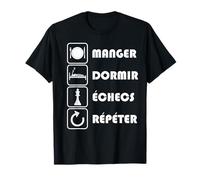 manger dormir échecs répéter joueur d'échecs hommes femmes T-Shirt