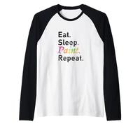 Manger, Dormir, Peindre. Répéter. Manche Raglan