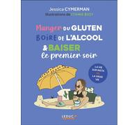 Manger du gluten, boire de l'alcool & baiser le premier soir - Jessica Cymerman - Leduc S. - broché - Anthologie