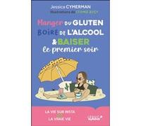 Manger du gluten, boire de l'alcool et baiser le premier soir Jessica Cymerman (Auteur), Stomie Busy (Illustration)