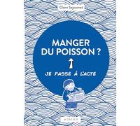 Claire Sejournet – Manger du poisson ? – Illustré par Le Cil Vert