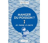 Claire Sejournet – Manger du poisson ? – Illustré par Le Cil Vert