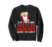 Manger du Popcorn Regarder Films et Ignorer Le Monde Sweatshirt