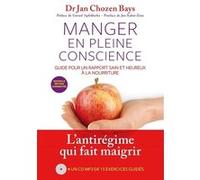 Manger en pleine conscience (+ CD) (3ème éd°) Jan Chozen Bays (Auteur), Gérard Apfeldorfer (Préface), Jon Kabat-Zinn (Préface)
