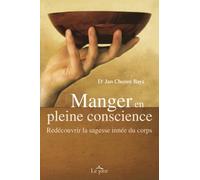 Manger en pleine conscience: Redécouvrir la sagesse innée du corps