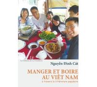 Manger Et Boire Au Viet-Nam À Travers La Littérature Populaire