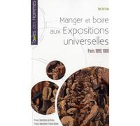 Manger et boire aux expositions universelles Paris, 1889-1900 - Pur - Presses Universitaires Rennes - broché - Etude