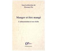 Manger Et Être Mangé - L'alimentation Et Ses Récits