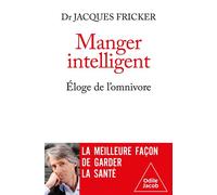Manger intelligent Éloge de l'omnivore - Jacques Fricker - Odile Jacob - broché - Guide