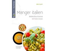 Manger italien: Histoire d'un art de vivre, du XXe siècle à nos jours