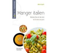 Manger italien: Histoire d'un art de vivre, du XXe siècle à nos jours