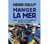 Manger la mer: Lieux, soupes et bouillabaisses autour du monde